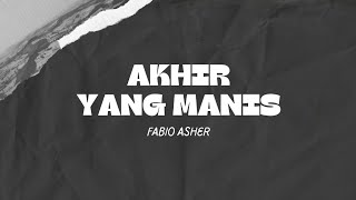 Download lagu AKHIR YANG MANIS - FABIO ASHER ( LIRIK ) mp3