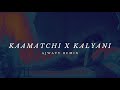 Kamatchi X Kalyani Ajwavy Mashup Trending IG Tiktok