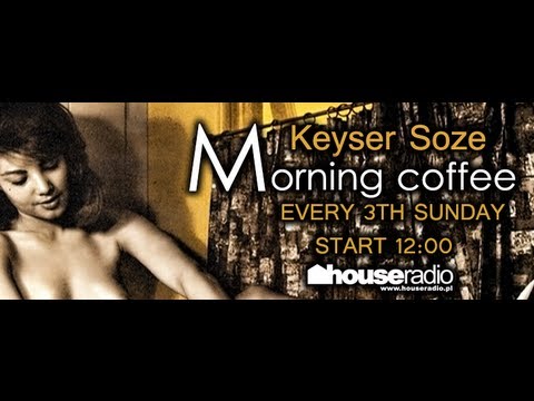 Keyser Soze VS dfeens - Morning Coffee . 028.BE4MAY.BBQ / deep house