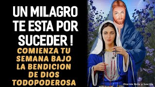 Un Milagro Te esta por Suceder! Escucha esta Poderosa Oración y comienza tu semana bajo la bendición