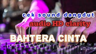 Download lagu cek sound dangdut audio HD clarity 'BAHTERA CINTA' mp3