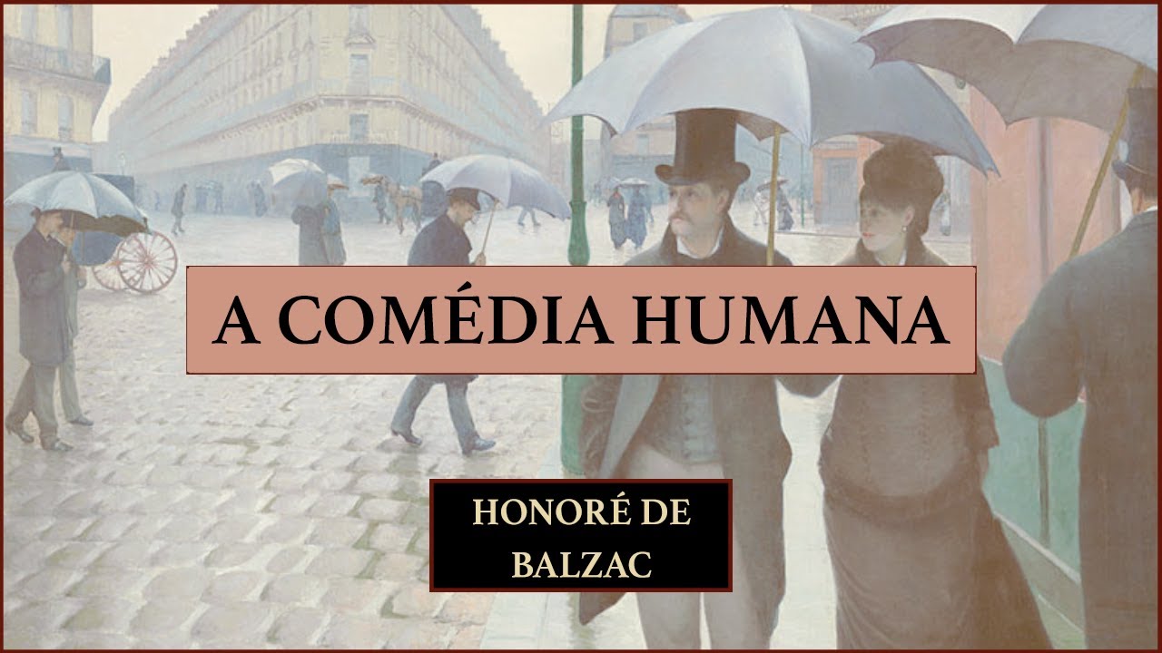 Por que ler os clássicos - Balzac e A Comédia Humana