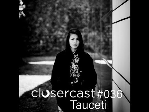 TAUCETI @ Closercast #036