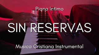 SIN RESERVAS | 1 HORA | MUSICA INSTRUMENTAL CRISTIANA | MUSICA PARA ORAR Y MEDITAR  MUSICA RELAJANTE