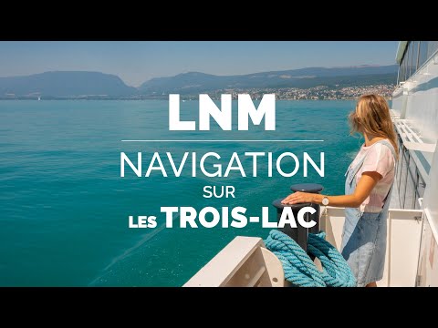 LNM: Navigation sur les TROIS-LACS / Une journée de croisière