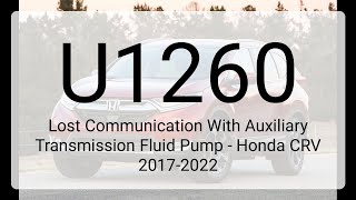 DTC U1260: Lost Communication With Auxiliary Transmission Fluid Pump - Honda CRV 2017-2022