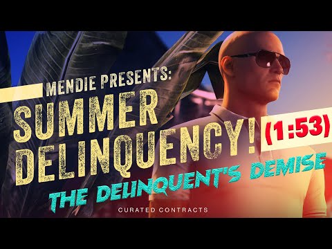HITMAN 3 The Delinquent's Demise (1:53) (SA) Summer Delinquency Curated/Featured Contract