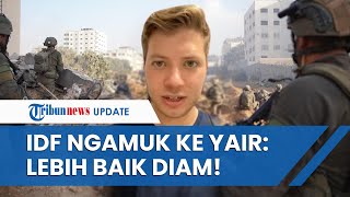 Internal Israel Saling Serang! IDF Murka Dikecam Anak Netanyahu, Sebut Yair Bawa Pengaruh Jahat