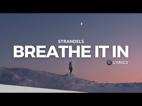 Strandels - Breathe It In (Lyrics)