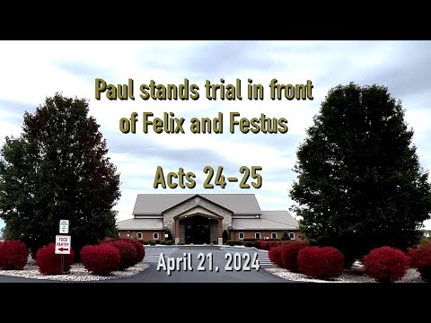 Book of Acts part 44 - Acts 24-25 - Paul stands trial before Felix and Festus