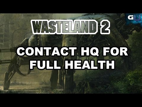 Wasteland 2 - Strategy Guide to Contact HQ for Full Health