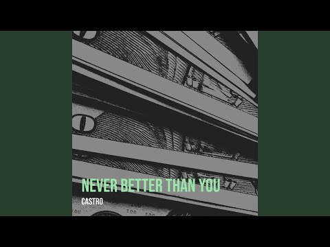 Never Better Than You