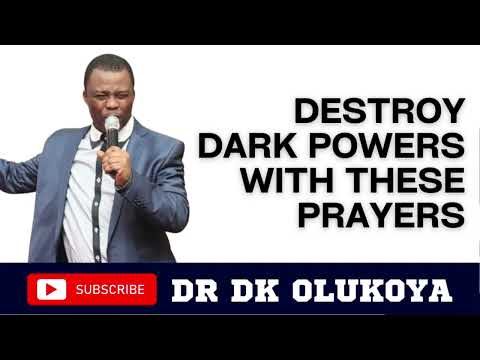DESTROY DARK POWERS WITH THESE PRAYERS | DR DK OLUKOYA
