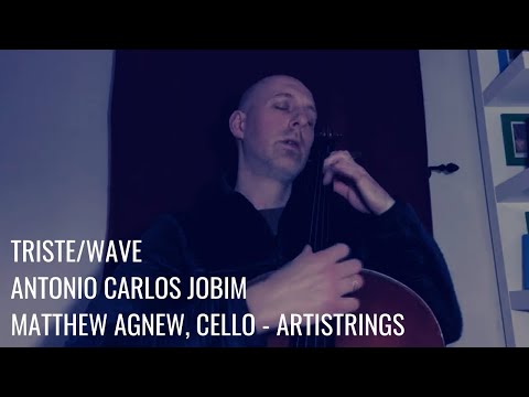 Triste, Wave - Jobim - Matthew Agnew Contemporary Jazz Bossa Latin Solo Cello Covers - Artistrings