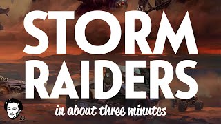 Storm Raiders in about 3 minutes