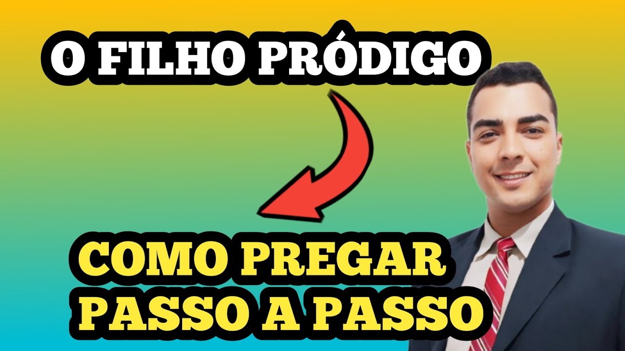 PASSO A PASSO COMO PREGAR SOBRE O FILHO PRÓDIGO- SILVAN ARAÚJO
