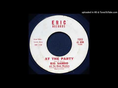 Big Sambo & The House Wreckers - At the Party - 1962 R&B/ Frat Rock - Huey P. Meaux