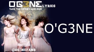O'G3NE - TAKE THE MONEY AND RUN - LYRICS ( 2016)