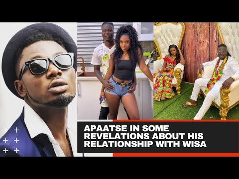 Apaatse In Some Revelations About His Relationship With Wisa: How They Started & More