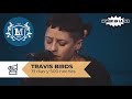 Travis Birds - 19 días y 500 noches