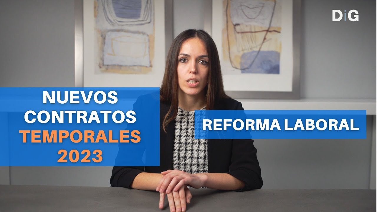 Contratos Temporales 2023 | Tipos | Requisitos | Novedades | Diferencias | ?? DiG Abogados
