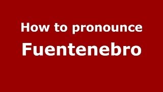 How to pronounce Fuentenebro
