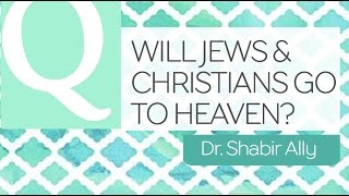 Video: In Quran 2:62, will Jews and Christians go to Heaven? - Shabir Ally