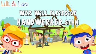 Wer will fleißige Handwerker sehn Kinderlied - zum Mitsingen mit Text