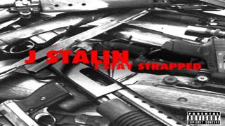 J. Stalin - Stay Strapped [Thizzler.com]