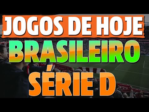 JOGOS de HOJE do CAMPEONATO BRASILEIRO SÉRIE D 2023(Jogos da Série D Hoje) Jogos De Hoje Série D