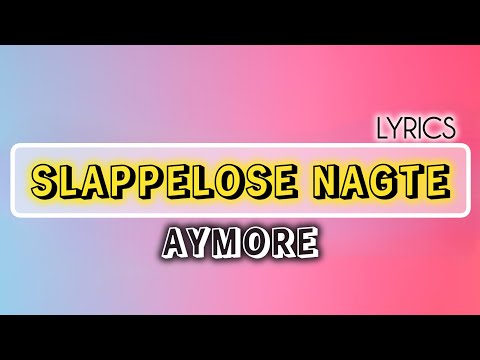 Aymore - Slappelose Nagte. (Lyrics)