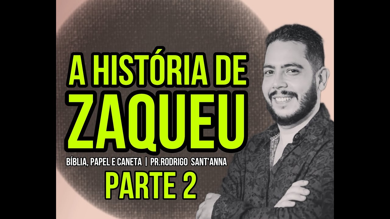 A HISTÓRIA DE ZAQUEU  | BÍBLIA, PAPEL E CANETA   | PR RODRIGO SANT'ANNA parte 2