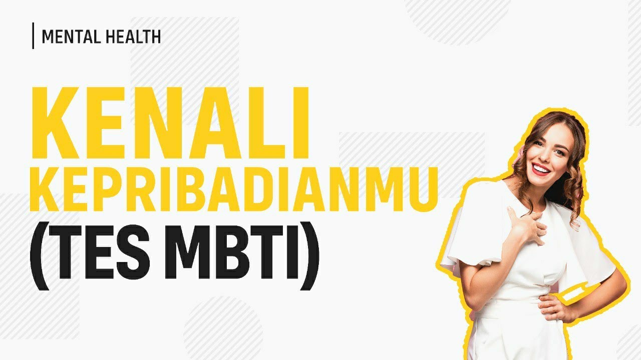 Apa Itu Tes Kepribadian MBTI? (Cara Mengenal Karakter Seseorang)