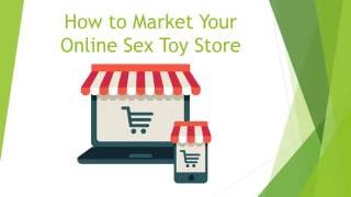 How to Market Your Online Sex Toy Store