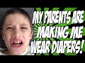 My Parents are Making Me Wear Diapers! - YouTube