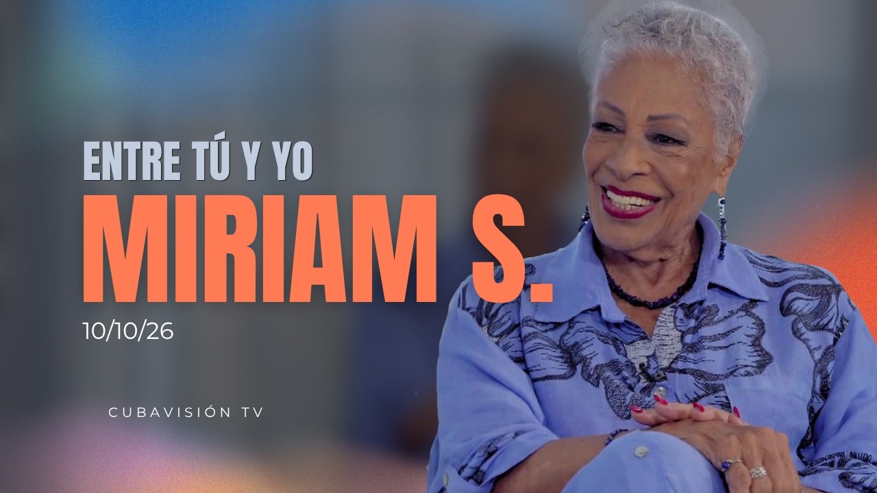 ENTRE TÚ Y YO: MIRIAM SOCARRAS (10/10/26)