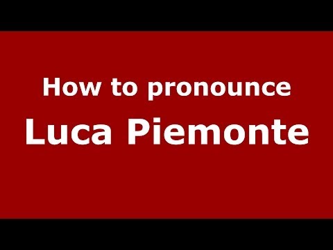 How to pronounce Luca Piemonte (Italian/Italy)  - PronounceNames.com