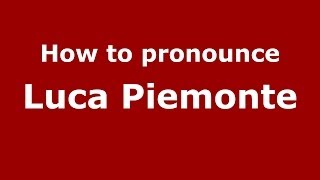 How to pronounce Luca Piemonte