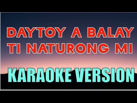 DAYTOY A BALAY TI NATURONG MI - KARAOKE VERSION No. 7