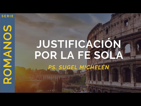 Justificación por la fe sola | Romanos 4 | Ps. Sugel Michelén