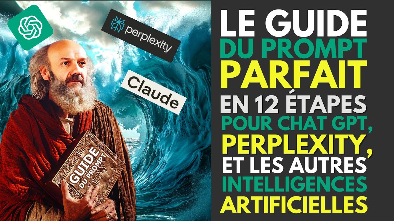 Le guide du prompt parfait en 12 étapes pour Chat GPT, Perplexity et les autres IA !