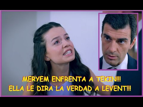 MERYEM ENFRENTA A TEKIN!!! ELLA LE DIRA LA VERDAD A LEVENT!! - C 132 T 1.