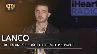 LANCO Talk How They Came Together | The Journey To &#39;Hallelujah Nights&#39; Pt. 1