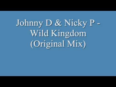 Johnny D & Nicky P - Wild Kingdom (Original Mix)