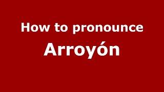 How to pronounce Arroyón