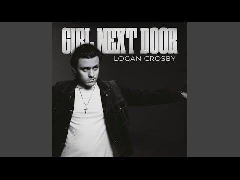 Girl Next Door - Logan Crosby