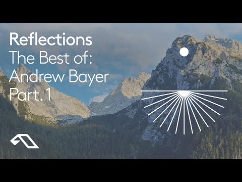 The Best of: Andrew Bayer Part. 1 by Reflections (1 Hour Mix)