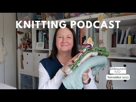 62. Eldenwood Craft Knitting Podcast - socks, shawls and vests