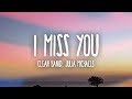 Clean Bandit - I Miss You (Lyrics) ft. Julia Michaels