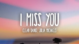 Clean Bandit - I Miss You (Lyrics) ft. Julia Michaels